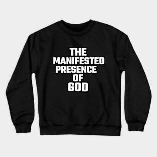 The Manifested Presence of God Crewneck Sweatshirt